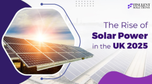 The Rise of Solar Power in the UK 2025