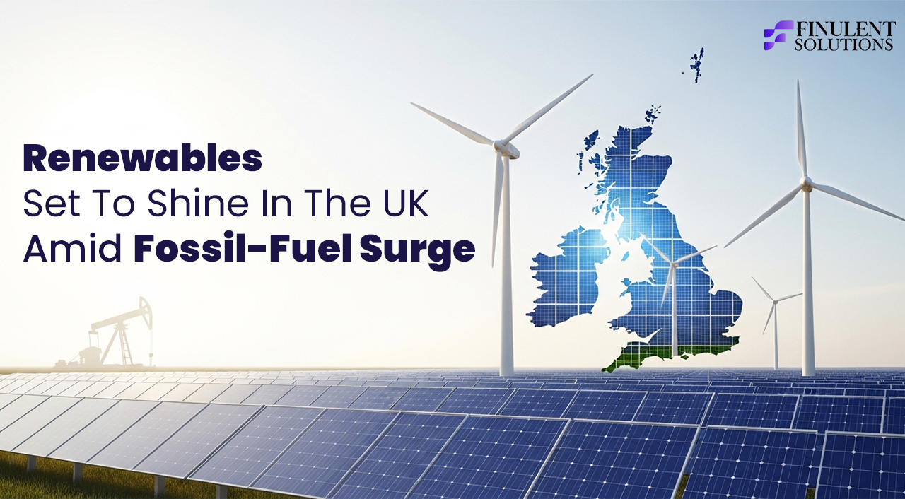 Graphic by Finulent Solutions with the headline "Renewables Set To Shine In The UK Amid Fossil-Fuel Surge." The visual features a solar panel field and wind turbines in the background, a map of the United Kingdom overlaid with a solar panel texture, and an oil pump jack visible in the distance on the left.