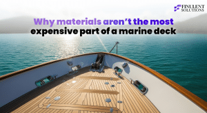 The teak deck of a luxury marine vessel on open water. Headline reads: “Why materials aren’t the most expensive part of a marine deck,” highlighting the hidden engineering, labor, and planning costs behind marine deck construction