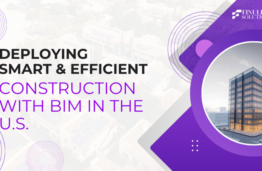 Deploying Smart & Efficient Construction with BIM in the U.S.