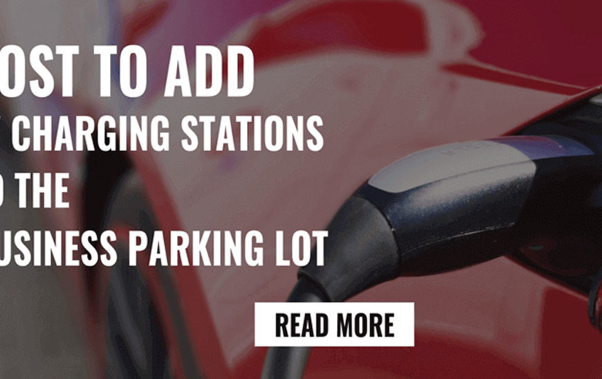 Cost to add EV charging stations to the Business Parking lot