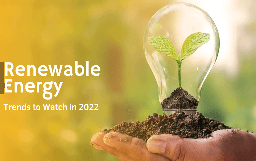 4 Renewable Energy Trends to Watch in 2022
