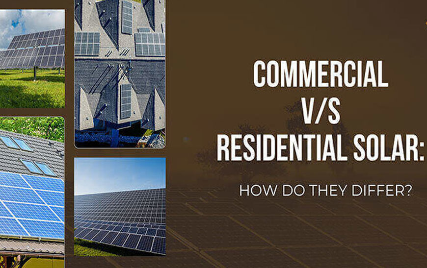 Commercial v/s Residential solar: How do they differ?